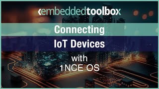 Embedded Toolbox: Connecting IoT Devices with 1NCE OS