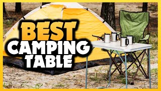 ✅ Camping Table :  Best Camping Table Of 2022 [Buying Guide]