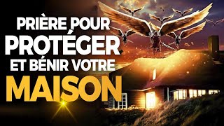 PRIÈRE POUR PROTÉGER ET BÉNIR VOTRE MAISON - Une Prière de Protection contre les Plans Malveillants