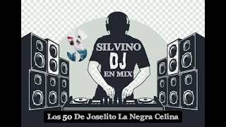 Remix Los 50 de joselito la negra celina dj Silvino Cumbia sureña sureña 2024 2025