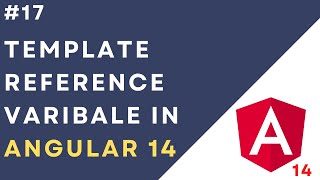 #17: Template Reference Variable in Angular 14 | Local Reference Variable