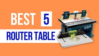 Best Router Table (Top 5 Picks)