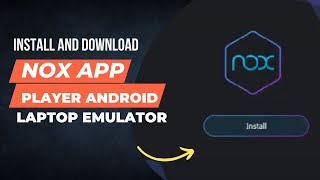 How To Install and Download NoxPlayer App Android Emulator For Windows PC & Laptop