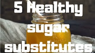 5 Healthy sugar substitutes