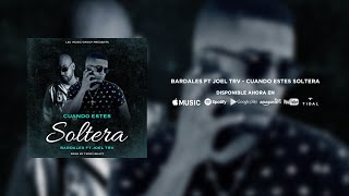 Bardales Ft Joel TRV - Cuando Estes Soltera (Audio)