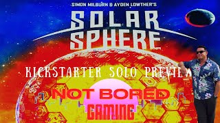 Solar Sphere - Kickstarter Solo Preview - Not Bored Gaming