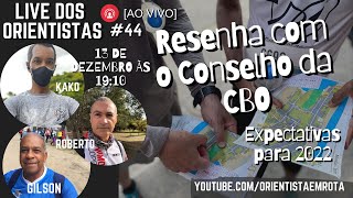 Live dos Orientistas 13/12/21 #44 - Resenha com o Conselho da CBO - expectativas para 2022