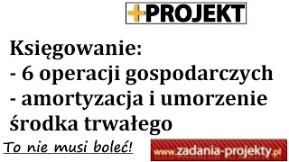 Księgowanie 6 op.- amortyzacja i umorzenie środka trwałego - typowe operacje klasyczne