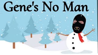 Gene's No Man 🎵☃️