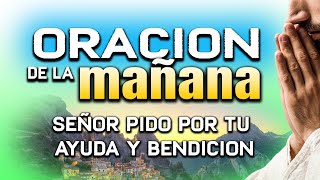 ORACION DE LA MAÑANA "SEÑOR PIDO TU AYUDA Y BENDICION "EVANGELIO #oraciónpoderosa #oraciondelamañana