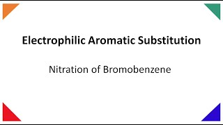 Electrophilic Aromatic Substitution/Nitration of Bromobenzene