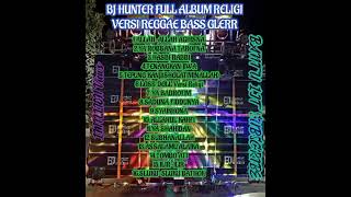 BJ HUNTER FULL ALBUM RELIGI VERSI REGGAE BASS GLERR