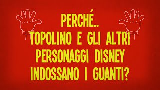 Perché Topolino e gli altri personaggi Disney indossano i guanti?