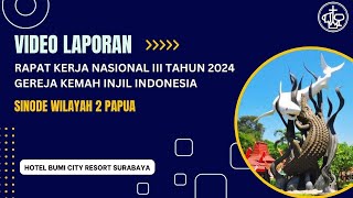 RAKERNAS III TAHUN 2024 - LAPORAN SINODE GKII WILAYAH II PAPUA