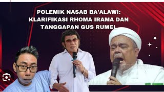 POLEMIK NASAB BA'ALAWI KLARIFIKASI RHOMA IRAMA DAN TANGGAPAN GUS RUMEL