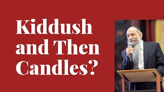 Can we have kiddush and challah and then light candles? | Ask the Rabbi Live with Rabbi Chaim Mintz