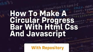 How to make a circular progress bar with html css and javascript