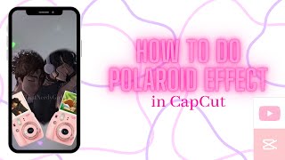 Polaroid Effect Tutorial (CapCut)