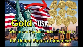 Where are the sites richest in gold in the United States of America?