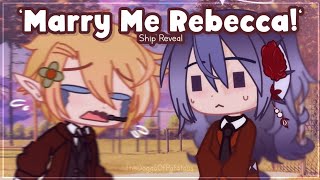 💍"Marry Me, Rebecca!"💍//Ship Reveal//Zodiac Gacha Club Skit