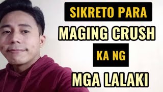 SIKRETO PARA MAGING CRUSH KA NG LALAKI | Aldin Capa