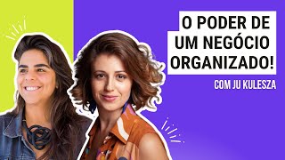 O poder de um negócio organizado, com Ju Kulesza. #conversacomcriativo