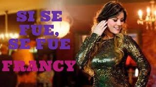 Si se fue, se fue -  Francy (LETRA)