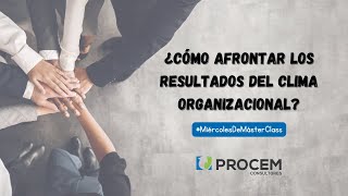 ¿Cómo afrontar los resultados del Clima Organizacional? - #MiércolesDeMásterClass 👨‍🏫