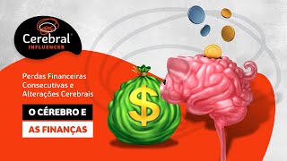 O Cérebro e as Finanças - Perdas Financeiras Consecutivas e Alterações Cerebrais