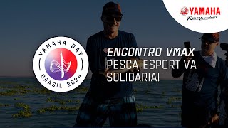 ENCONTRO VMAX: PESCA ESPORTIVA SOLIDÁRIA EM SANTA FÉ DO SUL! - #YamahaDay2024