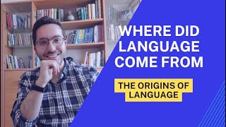 Where Did Language Come From?