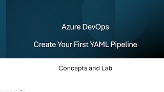 Concepts & Lab - Create your first YAML pipeline in Azure DevOps