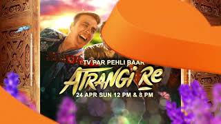 Atrangi Re | Love Triangle | Sony Max  World'Television Premiere | 24 April Sunday 12 & 8PM