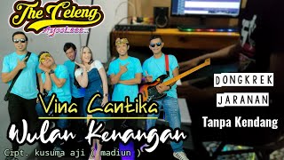 WULAN KENANGAN - DONGKREK ALA THE CELENG - TANPA KENDANG