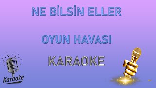 NE BİLSİN ELLER KARAOKE