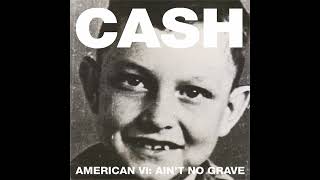 Ain't no grave  - Johnny Cash