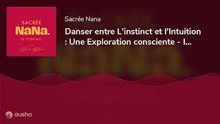 Danser entre L'instinct et l'Intuition : Une Exploration consciente - Interview de Krystel Van En...