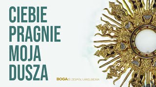 Ciebie pragnie dusza moja | Uwielbienie