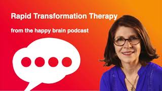 Rapid Transformation Therapy from The Happy Brain Podcast