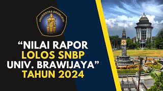 NILAI RAPOR LOLOS SNBP UNIV BRAWIJAYA TAHUN 2024