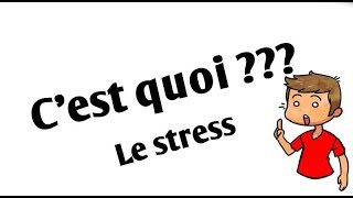 Le stress /C'est Quoi ?