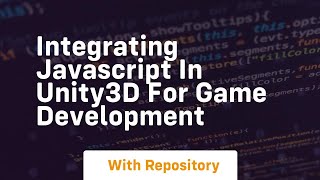 Integrating javascript in unity3d for game development