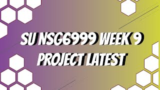 SU NSG6999 Week 9 Project Latest 2020 August