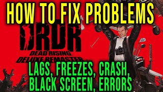 HOW TO FIX LAGS, FREEZES, CRASH, BLACK SCREEN, ERRORS - Dead Rising Deluxe Remaster