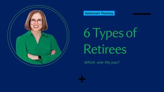 6 types of retirees