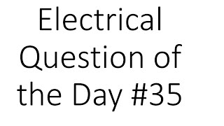 #35 Electrical Question of the Day