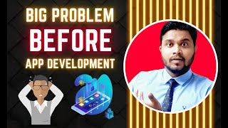 Before App Development || What Problem We Face Before App Development