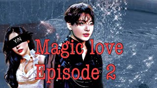 JUNKOOK FF || Magic love || episode 2 || oneshot