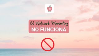 El Network Marketing no funciona