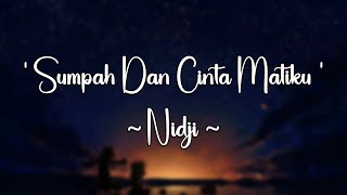 Sumpah Dan Cinta Matiku - NIDJI || Lirik